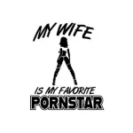 My Wife is My Favorite Pornstar T-shirt Design SVG DXF Cricut CNC Glowforge